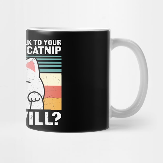 If You Don't Talk To Your Cat About Catnip by StarsDesigns